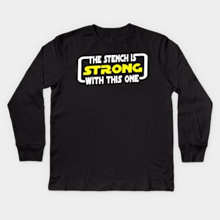 The Stench Is Strong With This One. Kids Long Sleeve T-Shirt